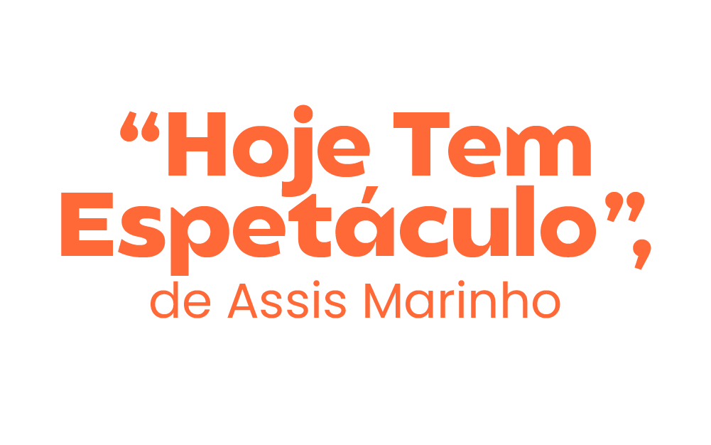 Logotipo da exposição "Hoje Tem Espetáculo", de Assis Marinho, projeto presente na história da LetraA