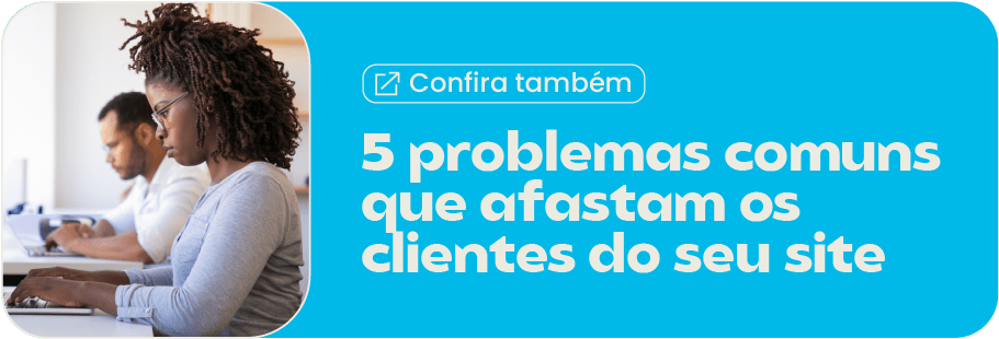 um site com esses problemas pode ser um desvio no funil de vendas da sua empresa