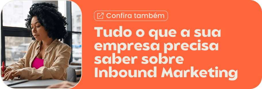 Tudo o que a sua empresa precisa saber sobre Inbound Marketing