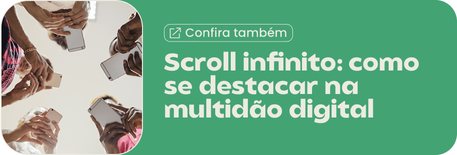 Scroll infinito: como se destacar na multidão digital / comunidades digitais